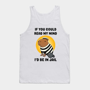 If you could read my mind I'd be in jail Capybara Prisioner Tank Top